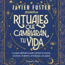 [Spanish] - Rituales que cambiarán tu vida: La guía definitiva para atraer la suerte, el amor, el dinero, el trabajo y la salud Audiobook