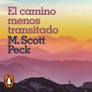 [Spanish] - El camino menos transitado: Hacia el amor, la serenidad y la plenitud Audiobook