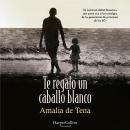 [Spanish] - Te regalo un caballo blanco Audiobook