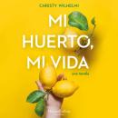 [Spanish] - Mi huerto, mi vida Audiobook
