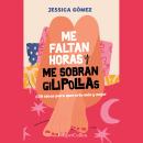 [Spanish] - Me faltan horas y me sobran gilipollas. #39 ideas para quererte más y mejor. Audiobook