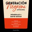 [Spanish] - Generación Negroni. Antología en homenaje a David Gistau. Con prólogo de Arturo Pérez-Re Audiobook