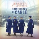 [Spanish] - Trincheras de cable. Ellas también ganaron la guerra Audiobook