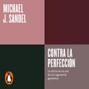 [Spanish] - Contra la perfección: La ética en la era de la ingeniería genética Audiobook