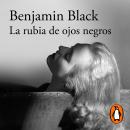 La rubia de ojos negros, Benjamin Black