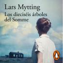 [Spanish] - Los dieciséis árboles del Somme Audiobook