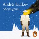 [Spanish] - Abejas grises: El nuevo libro del aclamado autor de Muerte con pingüino Audiobook