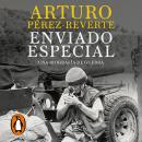 [Spanish] - Enviado especial: Una biografía de guerra Audiobook