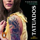 [Spanish] - Tatuados: El mundo del tatuaje: de la transgresión a la tendencia Audiobook