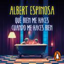 [Spanish] - Qué bien me haces cuando me haces bien Audiobook
