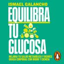 [Spanish] - Equilibra tu glucosa: Mejora tu salud metabólica y reduce grasa corporal con rigor y cie Audiobook