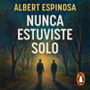 [Spanish] - Nunca estuviste solo Audiobook