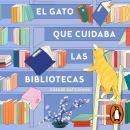 [Spanish] - El gato que cuidaba las bibliotecas Audiobook