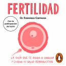 [Spanish] - Fertilidad: La guía que te ayuda a conocer y cuidar tu salud reproductiva Audiobook
