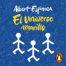 [Spanish] - El universo amarillo: La luz siempre vuelve si esperas lo suficiente Audiobook