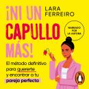 [Spanish] - ¡Ni un capullo más!: El método definitivo para quererte y encontrar a tu pareja perfecta Audiobook