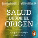 [Spanish] - Salud desde el origen: Lo que tu cuerpo espera de ti Audiobook