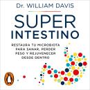 [Spanish] - Superintestino: Restaura tu microbiota para sanar, perder peso y rejuvenecer desde dentro Audiobook