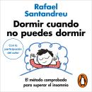 [Spanish] - Dormir cuando no puedes dormir: El método comprobado para superar el insomnio (Por el autor de SIN MIEDO y EL ARTE DE NO AMARGARSE LA VIDA) Audiobook