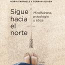 Sigue hacia el norte: Mindfulness, psicología y ética Audiobook