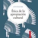 [Spanish] - Ética de la apropiación cultural Audiobook