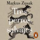 [Spanish] - Tres perros salvajes Audiobook