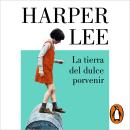 [Spanish] - La tierra del dulce porvenir: Cuentos y ensayos Audiobook