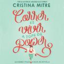 Correr es vivir a tope de power Audiobook