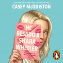 He besado a Shara Wheeler: Por la autora de Rojo, blanco y sangre azul y Una última parada Audiobook