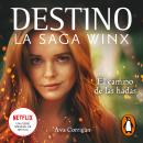 DESTINO: La saga Winx 1 - El camino de las hadas Audiobook