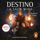 DESTINO: La saga Winx 2 - El despertar del fuego Audiobook