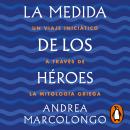 [Spanish] - La medida de los héroes: Un viaje iniciático a través de la mitología griega Audiobook