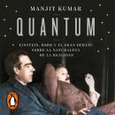 [Spanish] - Quantum: Einstein, Bohr y el gran debate sobre la naturaleza de la realidad Audiobook