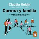 [Spanish] - Carrera y familia: El largo viaje de las mujeres hacia la igualdad Audiobook