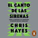 [Spanish] - El canto de las sirenas: Cómo la atención se ha convertido en nuestro bien más amenazado Audiobook
