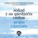 [Spanish] - Soñad y os quedaréis cortos: Testimonio del Fundador, de uno de los miembros más antiguo Audiobook
