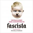 Instrucciones para convertirse en fascista Audiobook