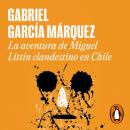 [Spanish] - La aventura de Miguel Littín clandestino en Chile Audiobook