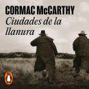[Spanish] - Ciudades de la llanura (Trilogía de la frontera 3) Audiobook