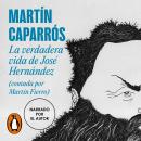 [Spanish] - La verdadera vida de José Hernández (contada por Martín Fierro): (contada por Martín Fierro) Audiobook