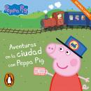 [Spanish] - Peppa Pig. Recopilatorio de cuentos - Aventuras en la ciudad con Peppa Pig (español latino) Audiobook