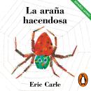 [Spanish] - La araña hacendosa (Colección Eric Carle) Audiobook