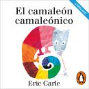 [Spanish] - El camaleón camaleónico (castellano) (Colección Eric Carle) Audiobook