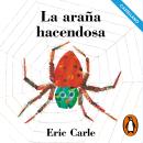 [Spanish] - La araña hacendosa (castellano) (Colección Eric Carle) Audiobook
