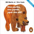 [Spanish] - Oso pardo, oso pardo, ¿qué ves allí? (castellano) (Colección Eric Carle) Audiobook