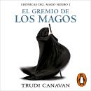 El gremio de los magos (Crónicas del Mago Negro 1) Audiobook