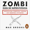 [Spanish] - Zombi: Guía de supervivencia: Protección completa contra los muertos vivientes Audiobook