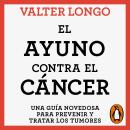 [Spanish] - El ayuno contra el cáncer: Una guía novedosa para prevenir y tratar los tumores Audiobook