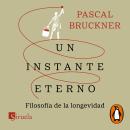[Spanish] - Un instante eterno: Filosofía de la longevidad Audiobook