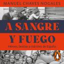 [Spanish] - A sangre y fuego: Héroes, bestias y mártires de España Audiobook